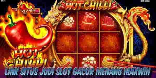 Link Situs Judi Slot Gacor Terbaik dan Terpercaya Menang Maxwin Hot Chilli
